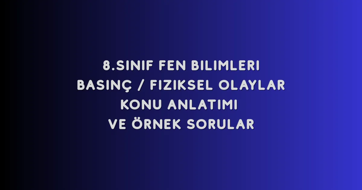 Fiziksel Olaylar Konu Anlatımı
