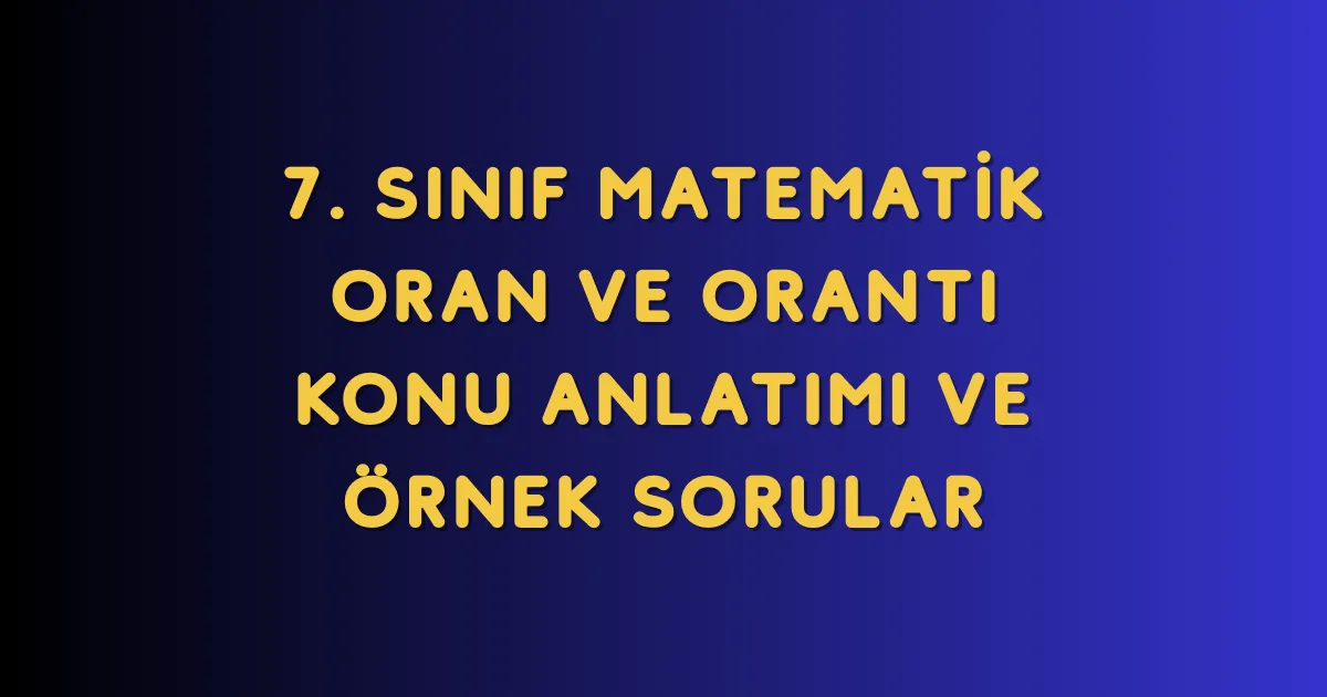 Oran ve Orantı Konu Anlatımı