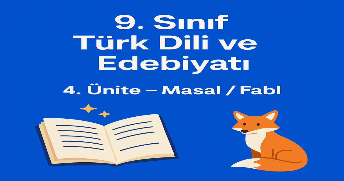 9. Sınıf Türk Dili ve Edebiyatı 4. Ünite: Masal / Fabl Konu Anlatımı