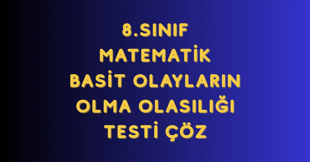 Basit Olayların Olma Olasılığı Testi