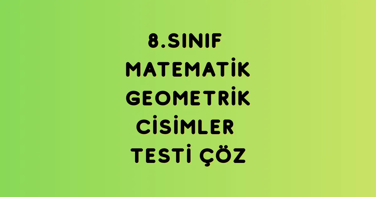 Geometrik Cisimler Testi