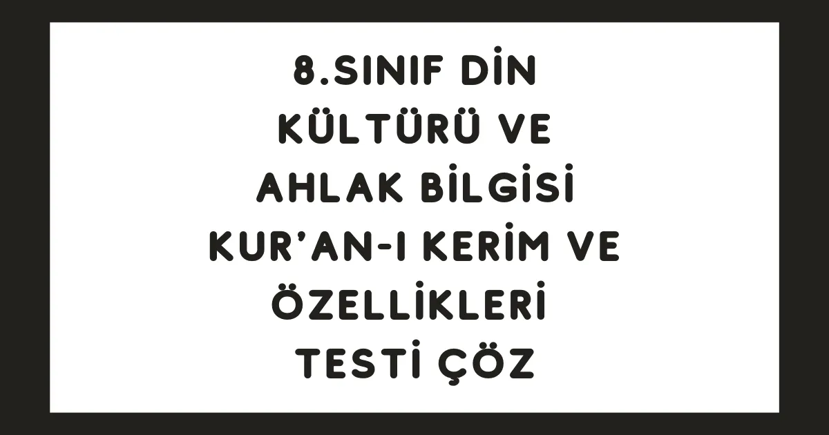 Kur'an-ı Kerim ve Özellikleri Testi