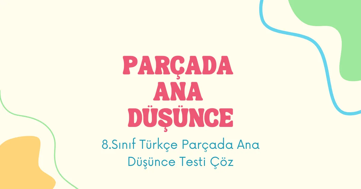 Parçada Ana Düşünce Testi
