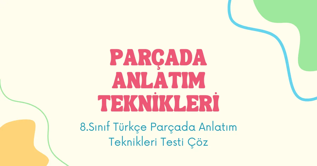 Parçada Anlatım Teknikleri Testi