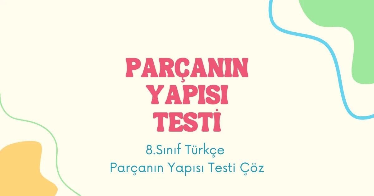 Parçanın Yapısı Testi