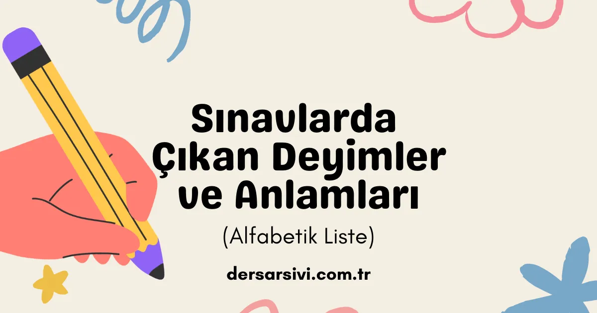 Sınavlarda Çıkan Deyimler ve Anlamları