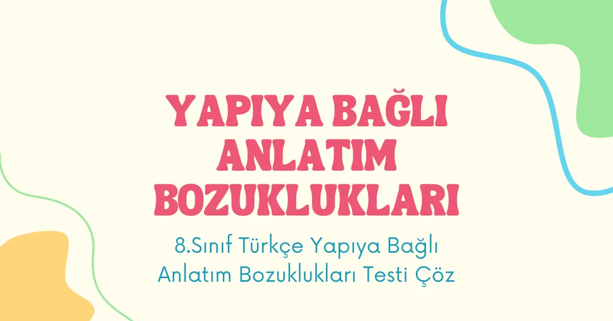Yapıya Bağlı Anlatım Bozuklukları Testi