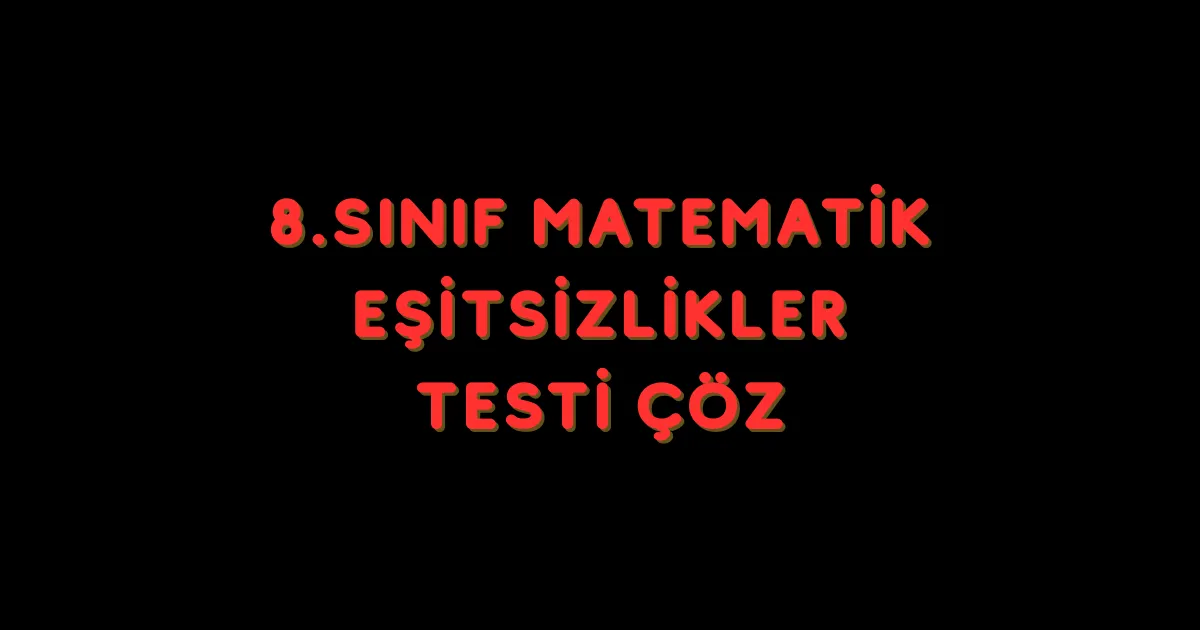 Eşitsizlikler Testi