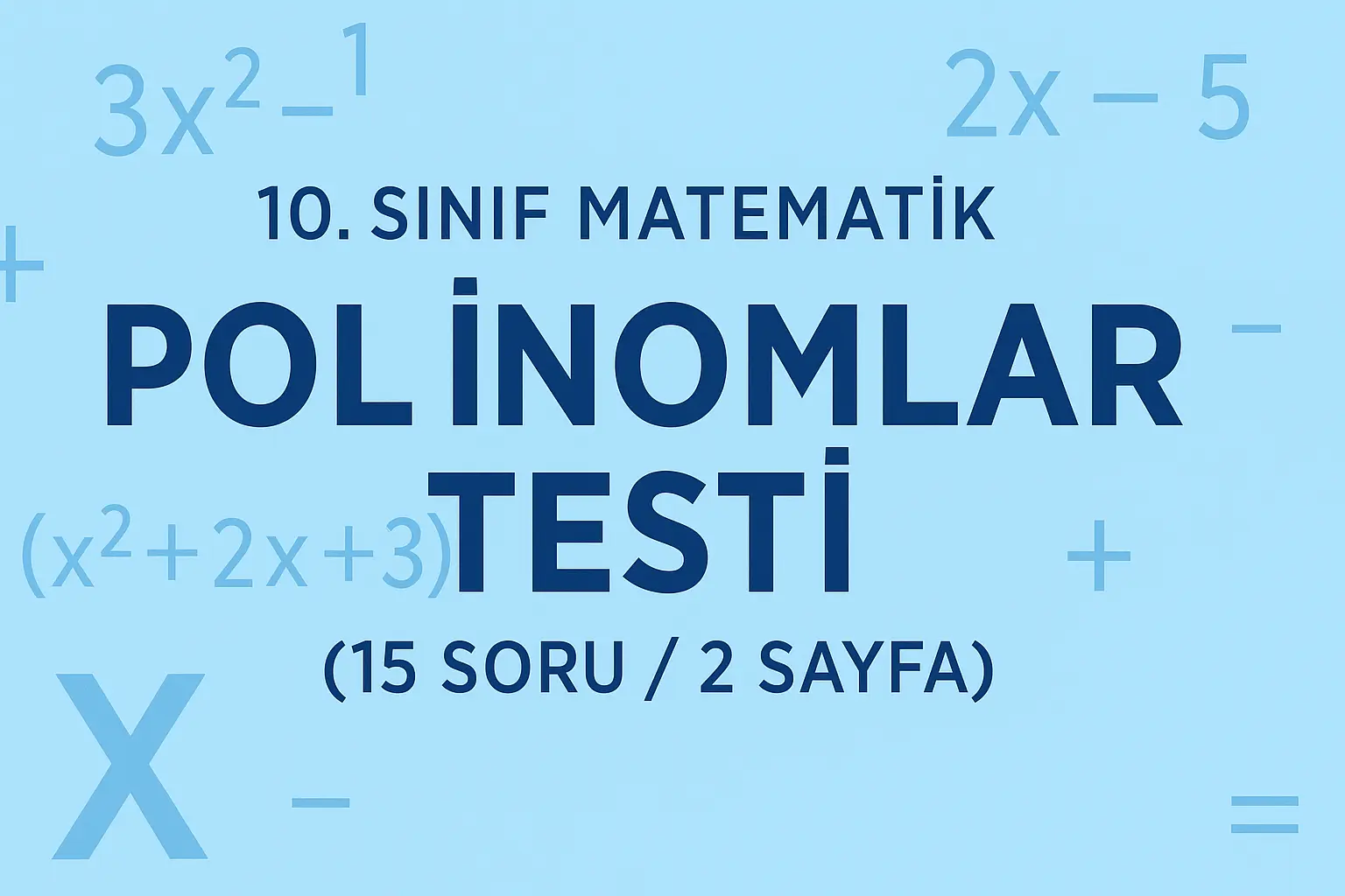 10. Sınıf Matematik Polinomlar Konu Testi (2 Sayfa – 15 Soru)