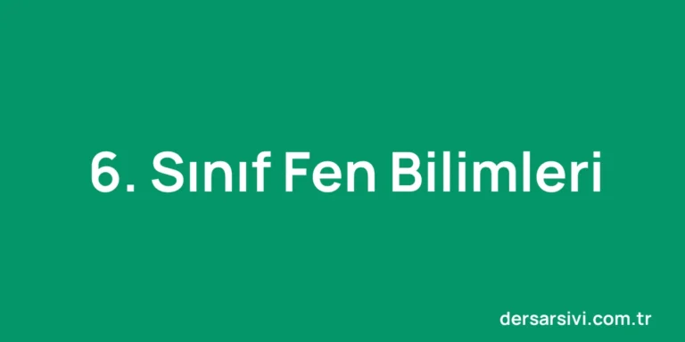 6. Sınıf Fen Bilimleri