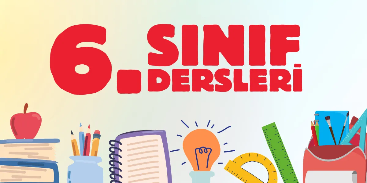 6. Sınıf Dersleri
