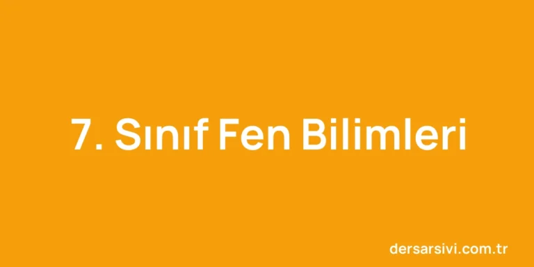 7. Sınıf Fen Bilimleri