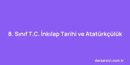 8. Sınıf T.C. İnkılap Tarihi ve Atatürkçülük